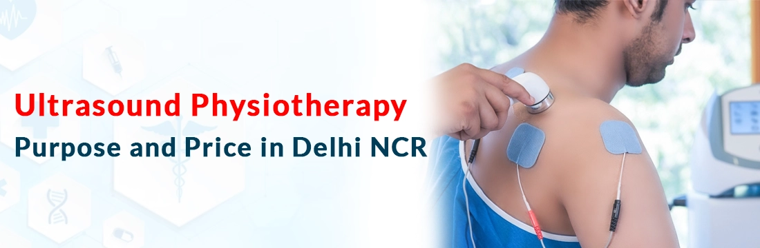 Ultrasound Physiotherapy: Purpose and Price in Delhi NCR